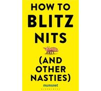 Mumsnet How to Blitz Nits (and other Nasties) (Copertina rigida)