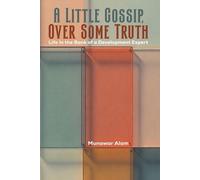 Munawar Alam A Little Gossip, Over Some Truth (Tascabile)