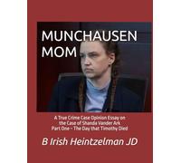 MUNCHAUSEN MOM: A True Crime Case Opinion Essay on the Case of Shanda Vander Ark