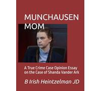 MUNCHAUSEN MOM: A True Crime Case Opinion Essay on the Case of Shanda Vander Ark