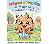 Munchie Monsters: Cute and Silly Creatures to Color: Bold & Easy Food Monster Coloring Pages for Toddlers and Kids Ages 3-6, Super Cute Dessert & Snack Monsters for Girls and Boys