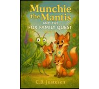 Munchie the Mantis: and the Fox Family Quest