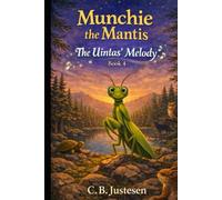 Munchie the Mantis: The Uintas' Melody