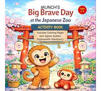 MUNCH'S Big Brave Day At The Japanese Zoo ACTIVITY BOOK: Includes Coloring Pages and Jigsaw Sudoku Puzzles(with Solutions) !