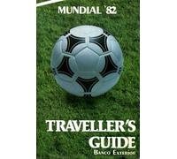 Mundial '82 : Traveller's Guide : Special Edition Published on the Occasion of the World Cup Finals