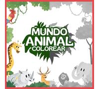 MUNDO ANIMAL LIBRO PARA COLOREAR: DIBUJO EDUCATIVO PARA COLOREAR CON ANIMALES Y ALFABETO, PARA NIÑOS DE 3 A 12 AÑOS