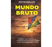 MUNDO BRUTO: As batalhas e vitórias silenciosas de um menino autista aprisionado na FEBEM - a mais cruel cadeia de crianças do Brasil.