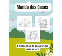 Mundo das Casas: 50 desenhos de casas lindas para colorir