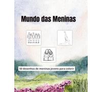 Mundo das Meninas: 50 desenhos de meninas jovens para colorir