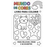 Mundo de cores: livro pra colorir: Para relaxar, criar e se divertir!