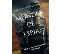 Mundo de espias: Libro 2 - La ultima mascara del cuervo