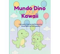 Mundo Dino Kawaii: Libro para Colorear de Dinosaurios Kawaii para los más peques