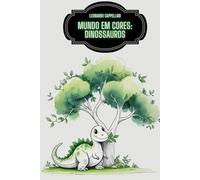 Mundo em Cores: Dinossauros - 100 desenhos para colorir