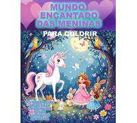 Mundo Encantado das Meninas: Princesas, Unicórnios, Bichinhos de estimação, Fadas, desfiles de moda e muito mais com imagens extras para colorir.