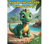 Mundo Encantado: Livro de Colorir Infantil - Dinossauros: Aventuras Pré-Históricas em Cada Página!