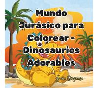 Mundo Jurásico para Colorear - Dinosaurios Adorables
