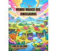 MUNDO MÁGICO DOS DINOSSAUROS: LIVRO DE COLORIR