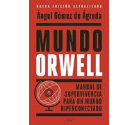Mundo Orwell: Manual de supervivencia para un mundo hiperconectado