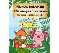 Mundo Salvaje: Mis amigos más raros: Libro para colorear y aprender