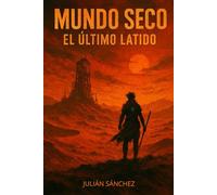 MUNDO SECO: El Último Latido