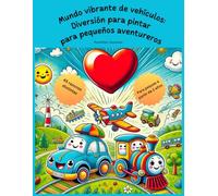 Mundo vibrante de vehículos: Diversión para pintar para pequeños aventureros: Libro de colorear divertido para niños a partir de 2 años.