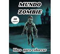 mundo zombie libro para colorear: 50 páginas para colorear con muchos tipos de retratos de zombies para aliviar el estrés para todas las edades