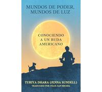 Mundos de Poder, Mundos de Luz: Conociendo a un Buda Americano