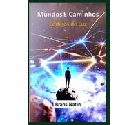 Mundos e Caminhos: Códigos de Luz
