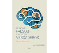 MUNDOS FALSOS Y MUNDOS VERDADEROS: Como distinguir entre lo falso y lo genuino
