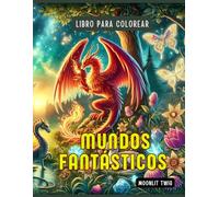 Mundos Fantásticos: Libro para Colorear: Explora paisajes encantados y criaturas legendarias mientras coloreas