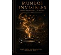 Mundos Invisibles: Relatos que Despiertan los Sentidos
