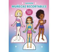 Muñecas Recortables de Papel: Fashion Libro de Actividades Creativas con 3 Muñecas Listas para Recortar y una Segunda Parte para Colorear, Pegar en Cartulina y Recortar | Manualidades y Moda