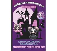 Muñecas Terroríficas Kawaii: Libro de colorear de Halloween para adolescentes y fans del estilo cute