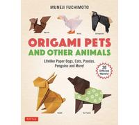 Origami Pets and Other Animals: Lifelike Paper Dogs, Cats, Pandas, Penguins