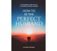 Mungo Auchinleck How to be the Perfect Husband (Tascabile)
