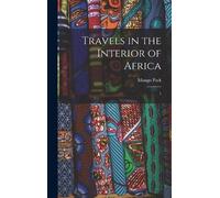 Mungo Park Travels in the Interior of Africa (Copertina rigida)
