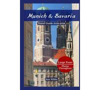 MUNICH & BAVARIA TRAVEL GUIDE 2025-2026: Top Attractions, Hidden Gems, and Local Tips for Every Season, Festivals, Food, and Fairytale Castles, Insider Tips, Cultural Highlights, and Scenic Day Trips
