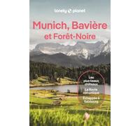 Munich, Bavière et Forêt-Noire: Itinéraires, expériences, conseils pratiques