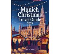 Munich Christmas Travel Guide 2025: A Festive Journey Through Bavaria's Winter Wonderland