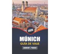 Múnich Guía De Viaje 2026: Explora el corazón de Alemania: joyas ocultas, atracciones icónicas, escapadas bávaras y experiencias culturales locales