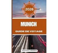 MUNICH GUIDE DE VOYAGE: Explorez des destinations incontournables, des trésors cachés, des expériences authentiques et voyagez plus intelligemment.