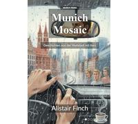 Munich Mosaic: Verbundene Geschichten aus dem Herzen Bayerns: 1