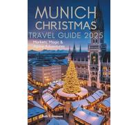 MUNICH TRAVEL GUIDE 2025: 2025 Updates, Christmas Market Tips, Food & Culture