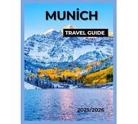 Munich Travel Guide 2025/2026: Discover the Best Attractions, Hidden Gems, Local Cuisine, and Things to Do in Munich