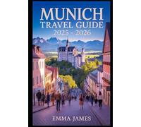 MUNICH TRAVEL GUIDE 2025-2026: Top attractions, Travel Tips, Seasonal and Sustainable Experience.