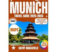 MUNICH TRAVEL GUIDE 2025-2026: Top Sights, Secret Corners, and Insider Tours for Travelers Seeking More Than the Map