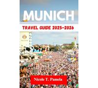 Munich Travel Guide 2025 - 2026: UNVEILING TOP ATTRACTION, LOCAL TIPS AND ESSENTIAL INFORMATION FOR EXPLORING LTSTADT-LEHEL, SCHWABING, MAXVORSTADT AND MORE LIKE A PRO
