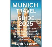 Munich Travel Guide 2025: Discover Bavaria’s Heart: Essential Tips, Cultural Insights, and Itineraries for an Unforgettable Munich Experience
