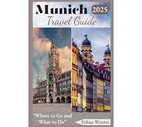 Munich Travel Guide 2025: "Where to Go and What to Do”