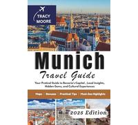 Munich Travel Guide 2025: Your Pratical Guide to Bavaria's Capital , Local Insights, Hidden Gems, and Cultural Experiences